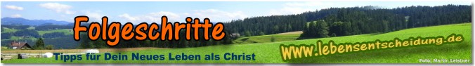folgeschritte - Tipps für Dein neues Leben als Christ